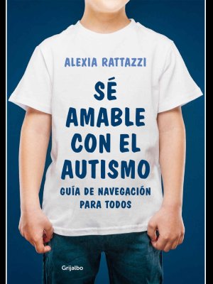 Sé amable con el autismo Manual de navegación para todos Alexia