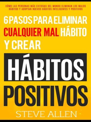 Superación personal 6 pasos para eliminar cualquier mal hábito y crear hábitos positivos