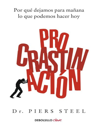 Procrastinación: Por qué Dejamos para Mañana lo que Podemos Hacer Hoy