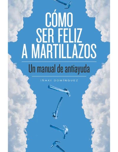 Cómo ser feliz a martillazos