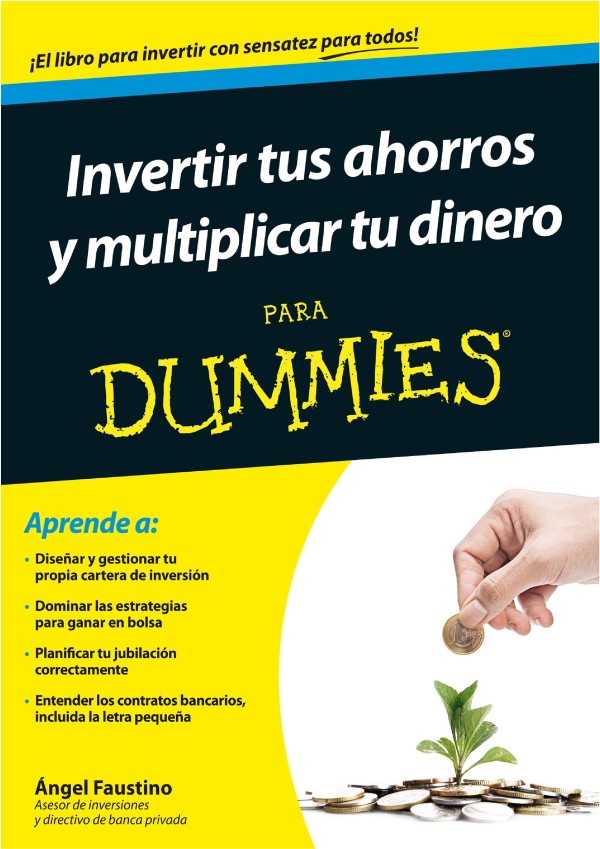 Invertir tus Ahorros y Multiplicar tu Dinero para Dummies