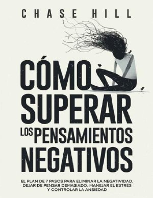 Como Superar Los Pensamientos Negativos Chase Hill