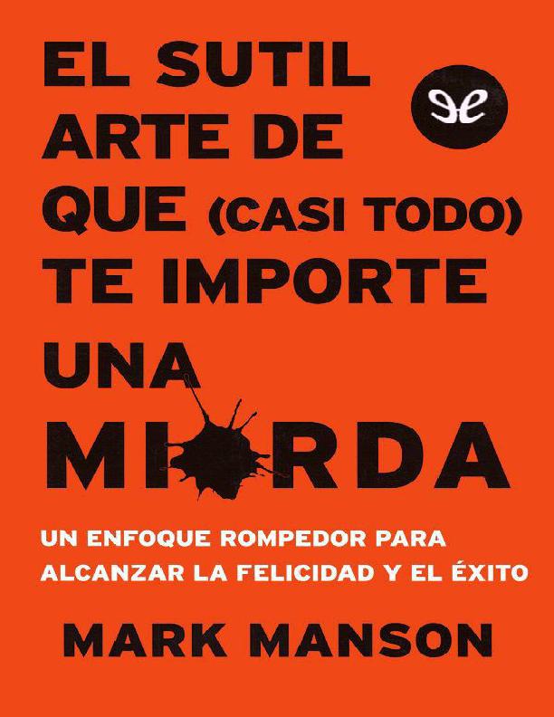 El sutil arte de que casi todo te importe una mierda