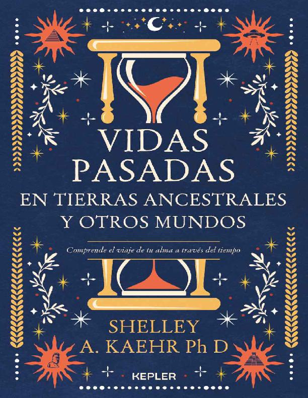 Vidas Pasadas en Tierras Ancestrales y Otros Mundos